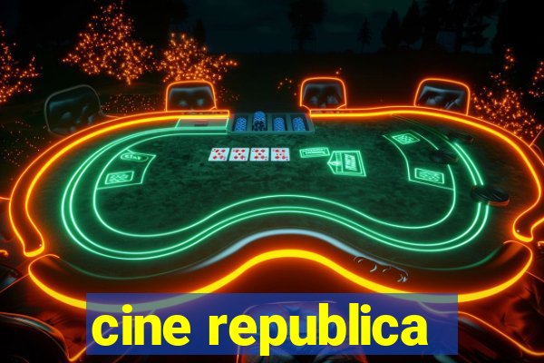 cine republica